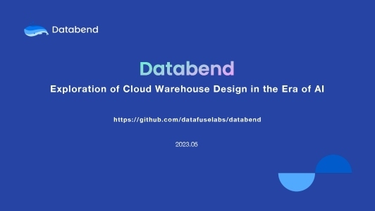 Databend: 大模型时代的 Cloud Warehouse 设计探索
