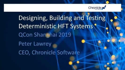 Designing, Building and Testing Deterministic HFT Systems（英文演讲）