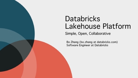 Databricks Lakehouse Platform: Simple, Open, Collaborative