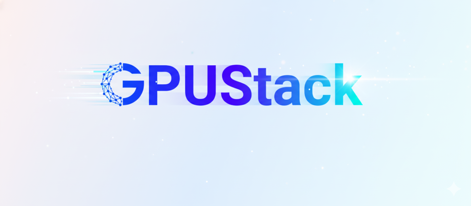 GPUStack v2:推理加速释放算力潜能,开源重塑大模型推理下半场