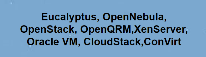 虚拟化管理软件比较(Eucalyptus, OpenNebula, OpenStack, OpenQRM,XenServer, Oracle VM, CloudStack,ConVirt)