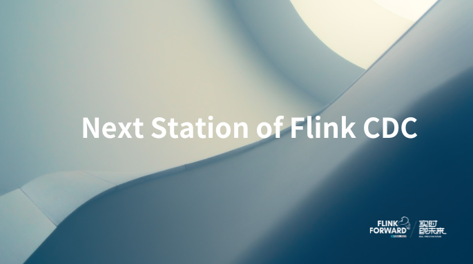 Next Station of Flink CDC