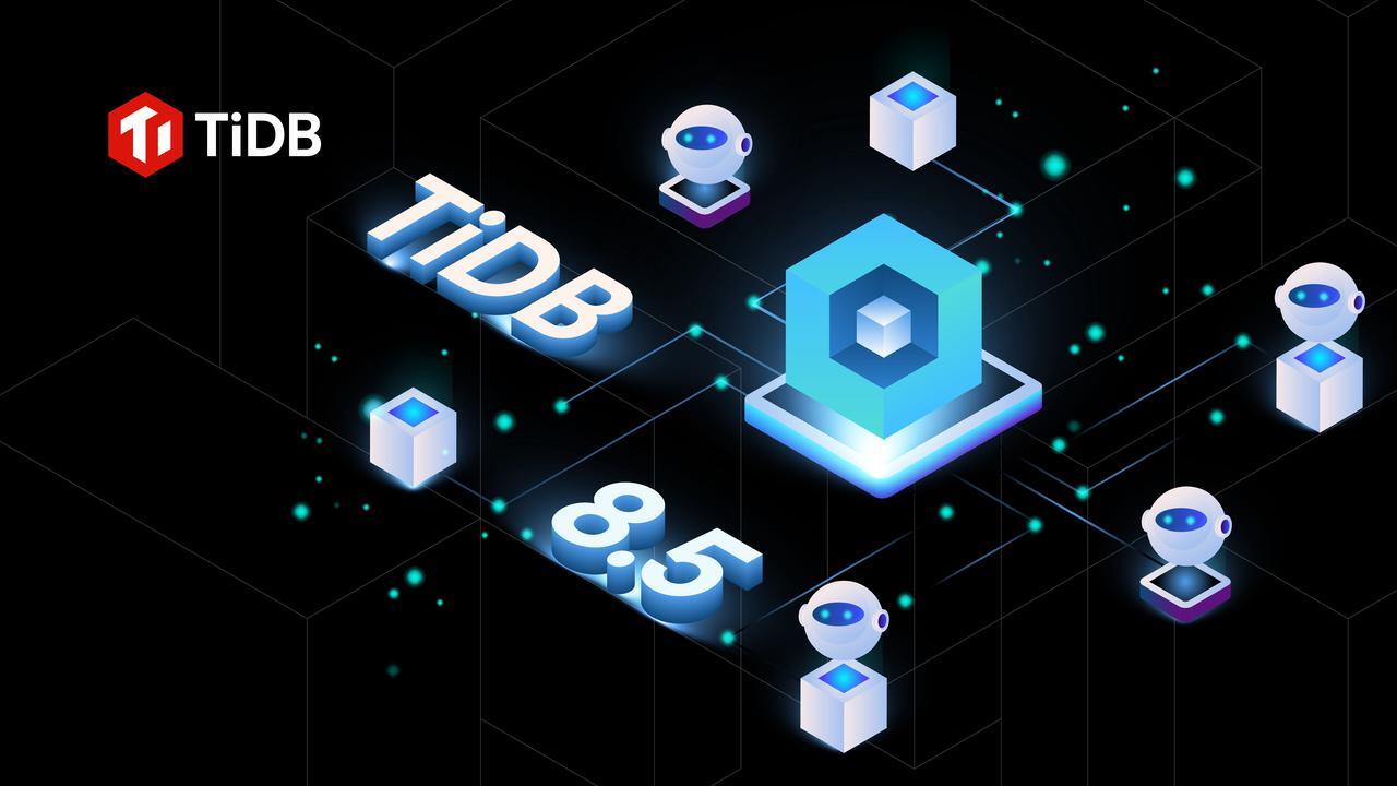 TiDB 8.5 LTS 发版——支持无限扩展，开启 AI 就绪新时代