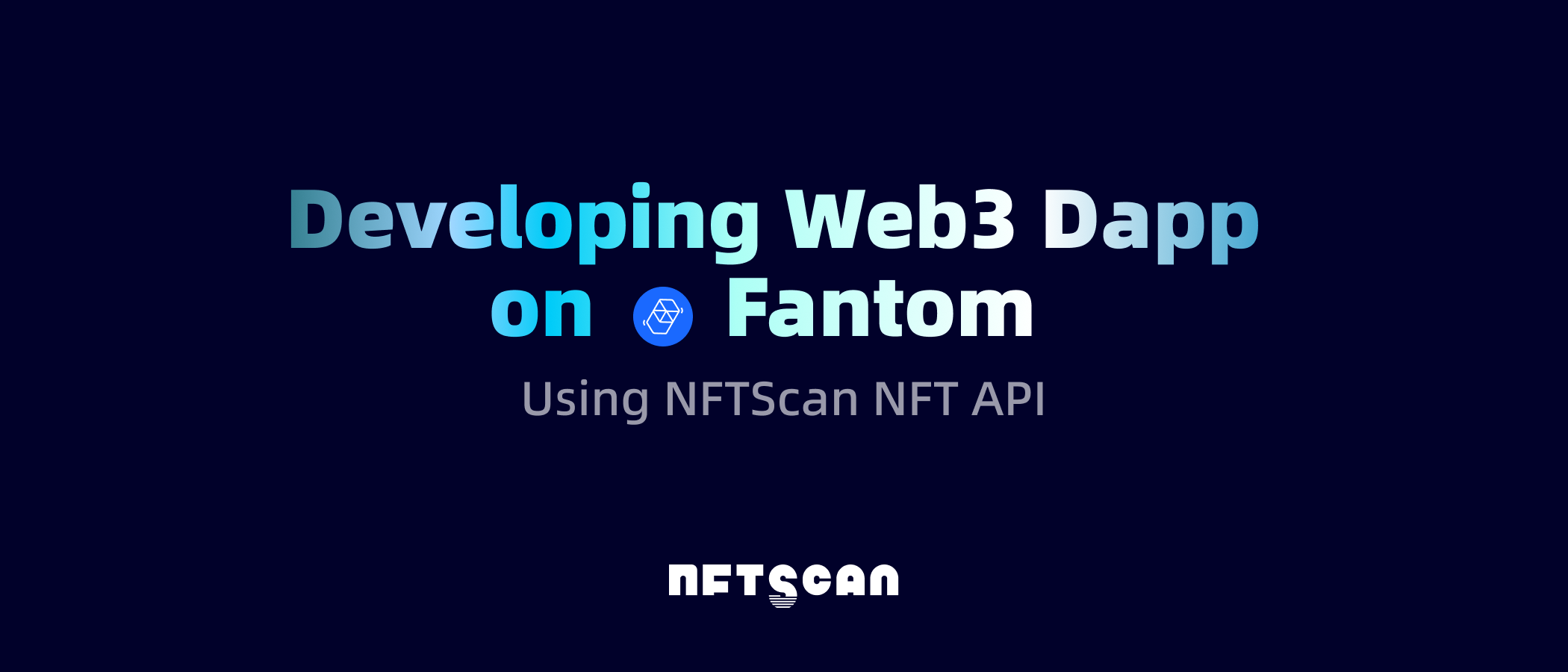 如何使用 NFTScan NFT API 在 Fantom 网络上开发 Web3 应用