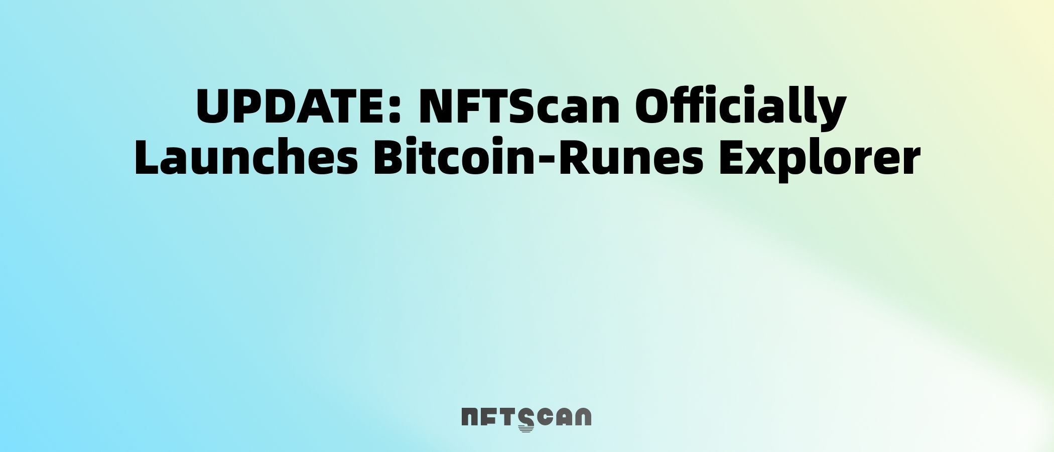 上新：NFTScan 正式上线 Bitcoin-Runes 浏览器！