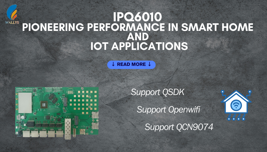 IPQ6010: Leading a new chapter in smart home and IoT fields