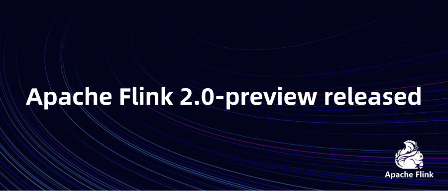 Apache Flink 2.0-preview released