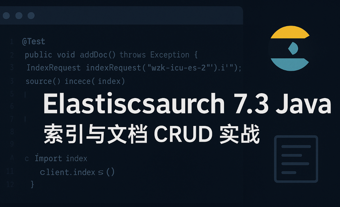 大数据-178 Elasticsearch 7.3 Java 实战：索引与文档 CRUD 全流程示例