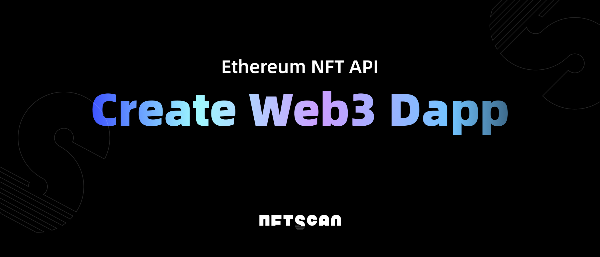 如何使用 NFTScan NFT API 在 Ethereum 网络上开发 Web3 应用