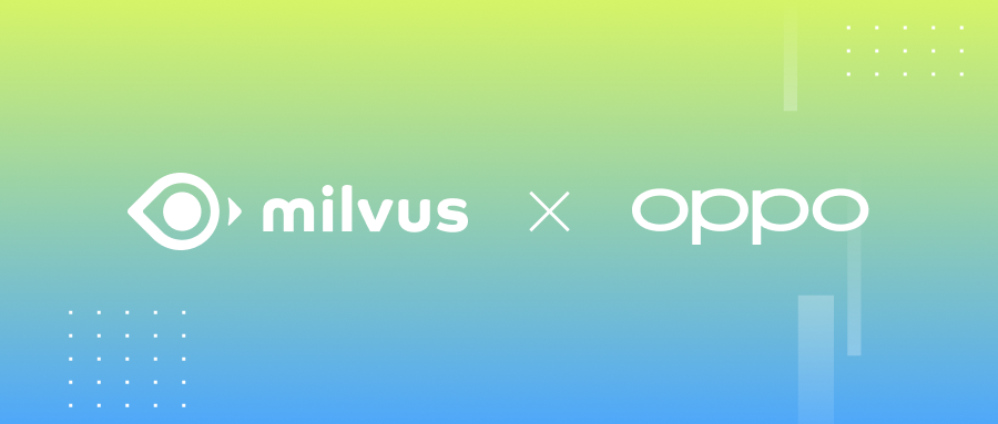 Milvus×OPPO：如何构建更懂你的大模型助手