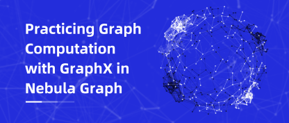 GraphX 在图数据库 Nebula Graph 的图计算实践