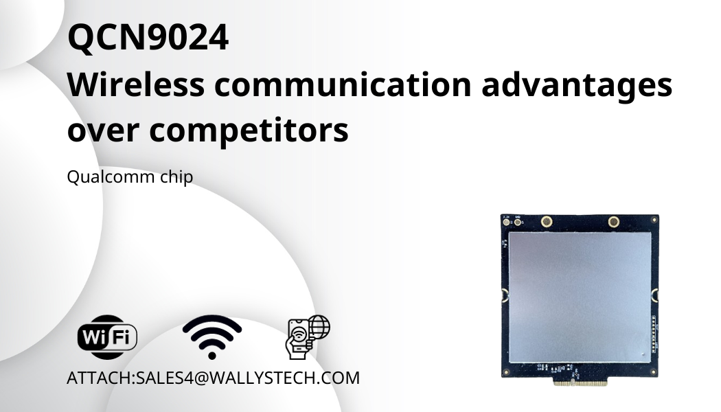 QCN9024: The future of wireless communications, five major advantages over competitors