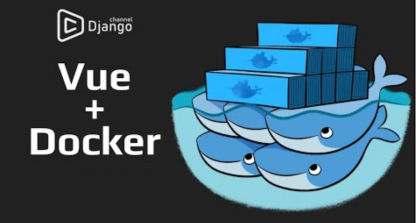 海纳百川无所不容，Win10环境下使用Docker容器式部署前后端分离项目Django+Vue.js