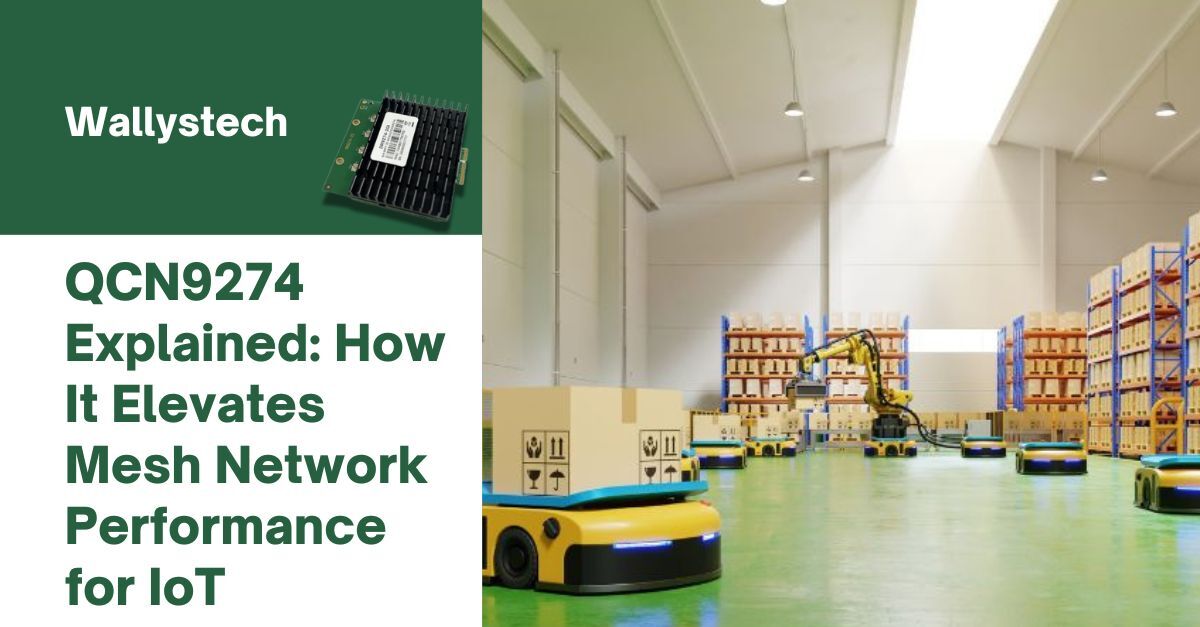 QCN9274 and Mesh Networks: A Game-Changer for Seamless Connectivity