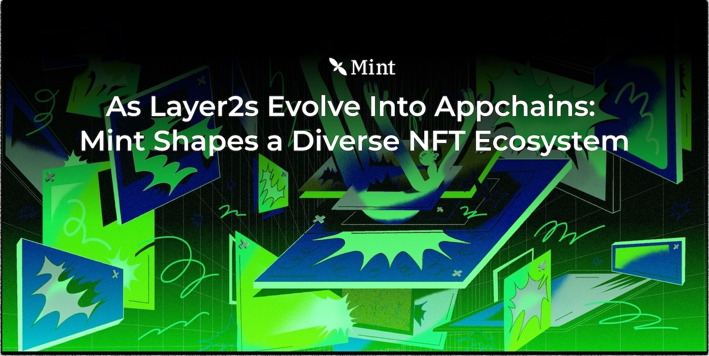 当 Layer2 走向应用链:Mint 构筑多元 NFT 生态