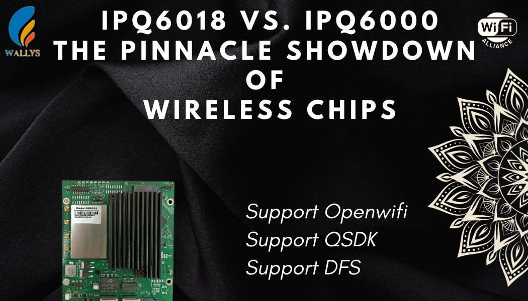 IPQ6018 and IPQ6000 series: highlighting differences and superior advantages