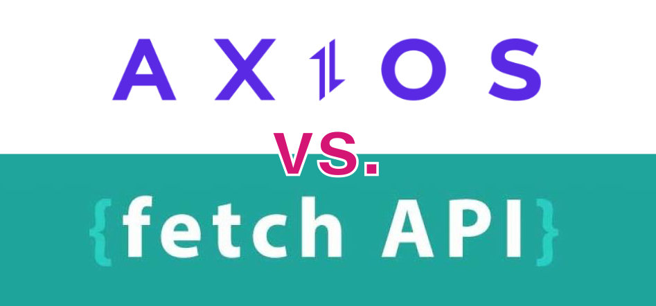 Axios 和 Fetch: 深入比较HTTP请求工具