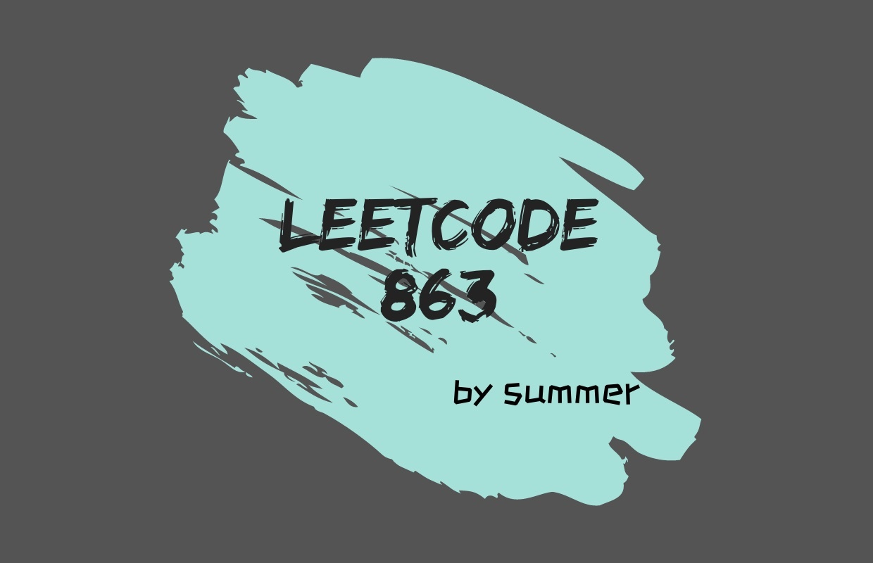 # LeetCode 863. All Nodes Distance K in Binary Tree