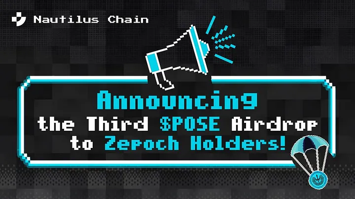 Nautilus Chain 主网上线，Zepoch 持有者将获第三轮 POSE 空投
