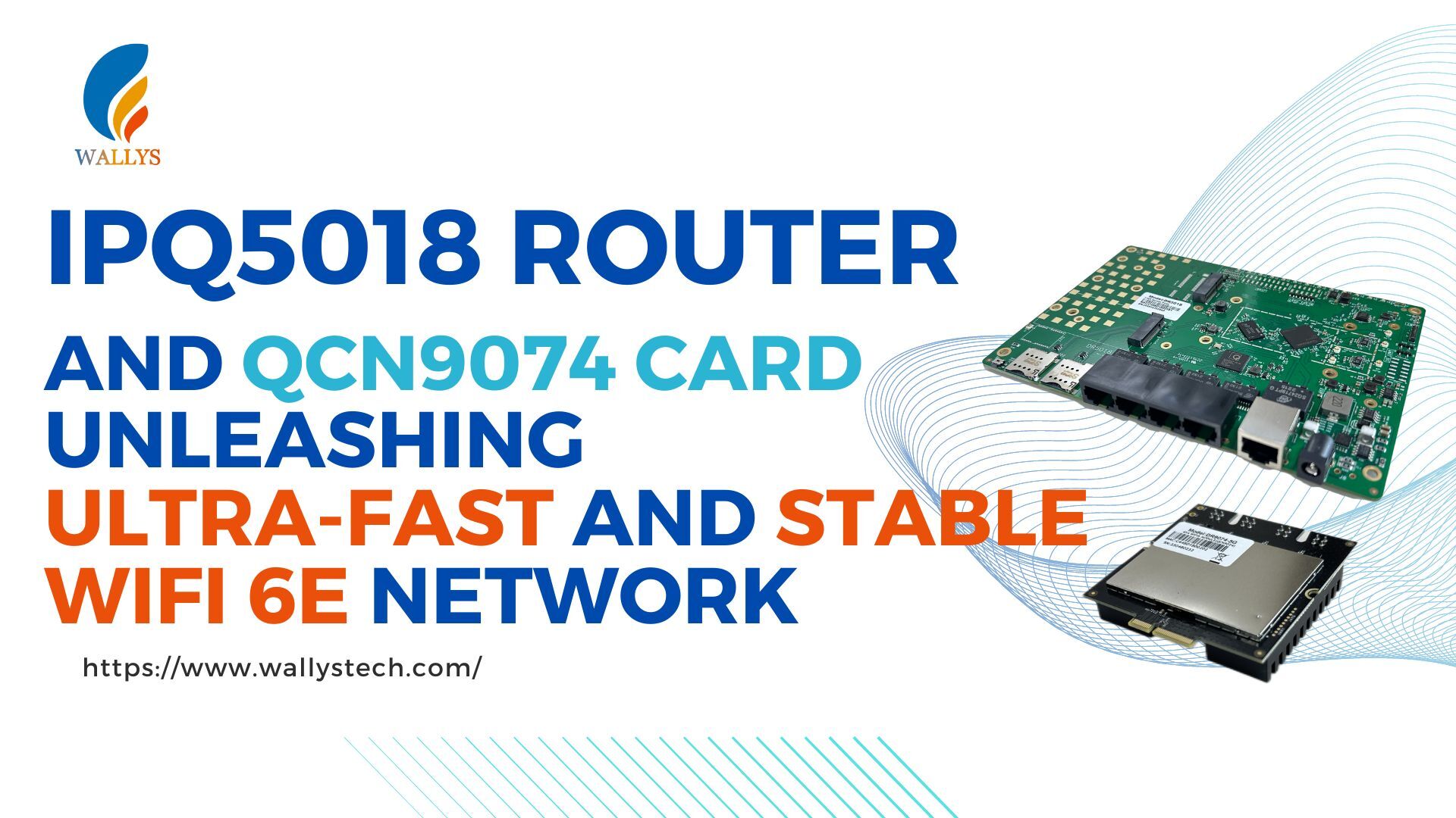 IPQ5018 Router and QCN9074 Card: Unleashing Ultra-Fast and Stable WiFi 6E Network