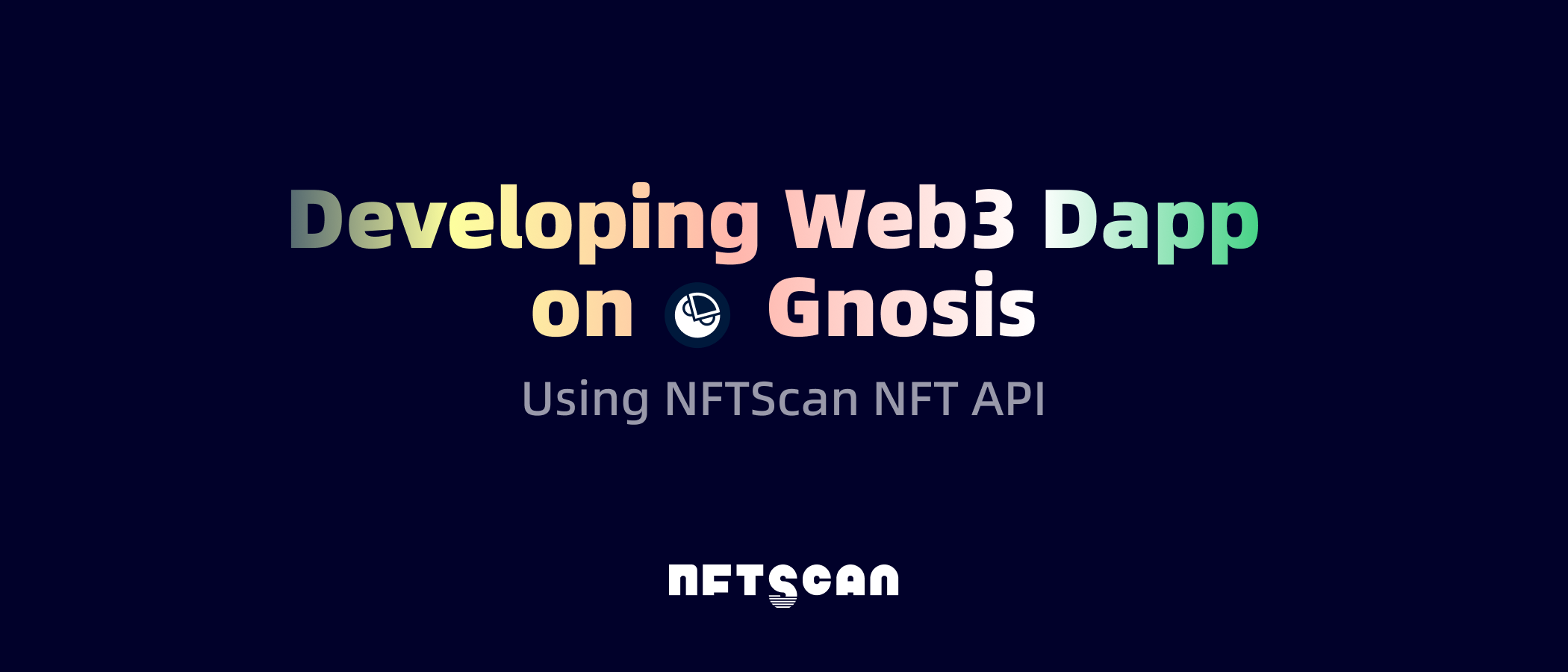 如何使用 NFTScan NFT API 在 Gnosis 网络上开发 Web3 应用