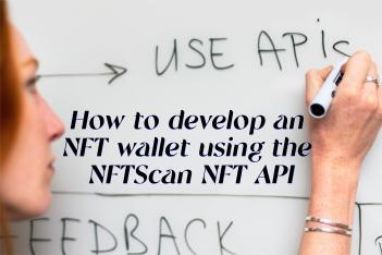 分析 | NFTScan NFT API 在加密钱包开发中的应用
