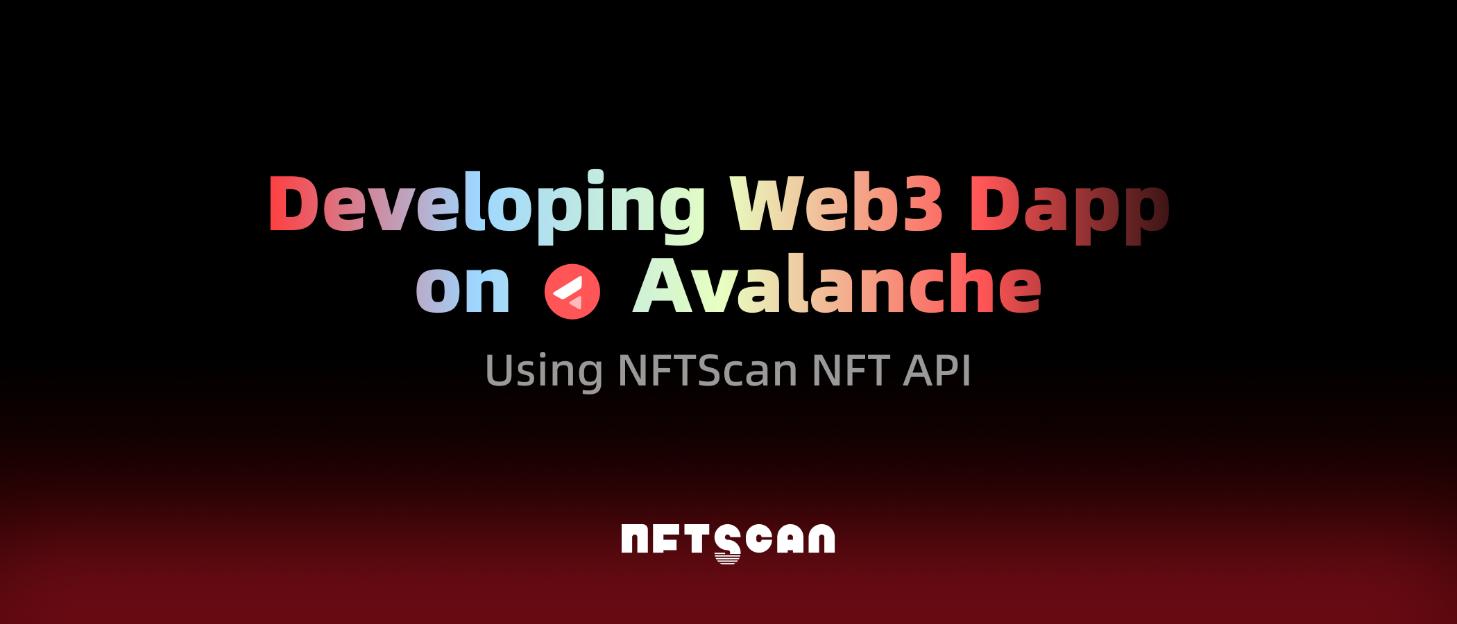 如何使用 NFTScan NFT API 在 Avalanche 网络上开发 Web3 应用