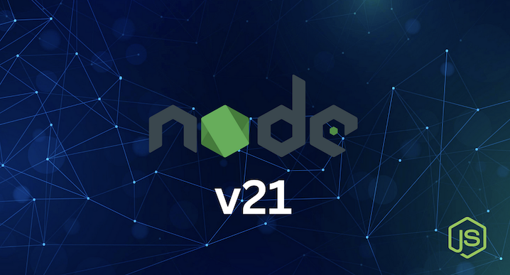 Node.js 21 版本已发布！