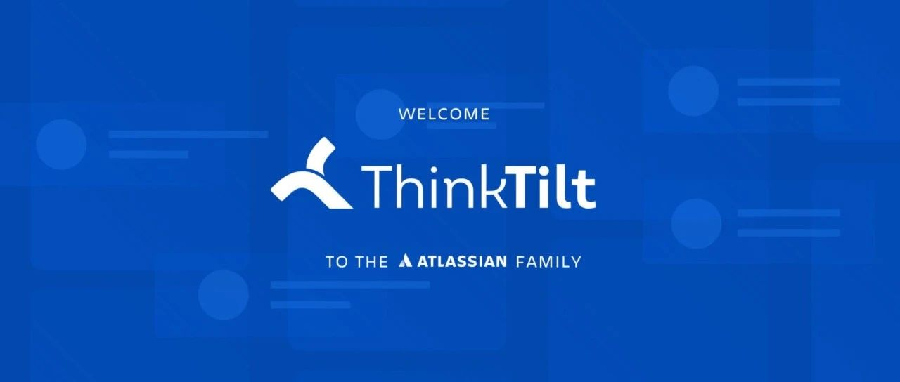 欢迎 ProForma 的制造商 ThinkTilt 加入 Atlassian 的大家庭！