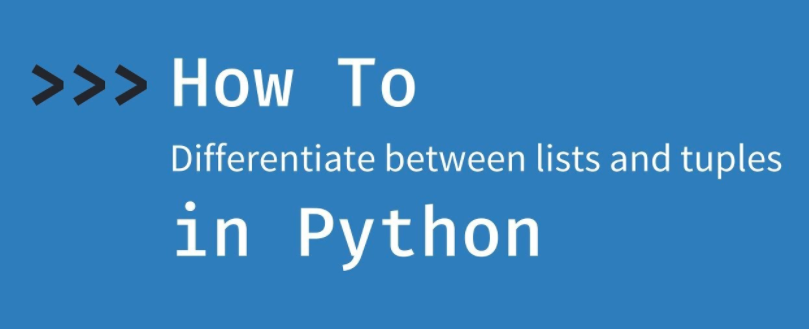 浅析 Python 中的列表和元组-鸿蒙开发者社区