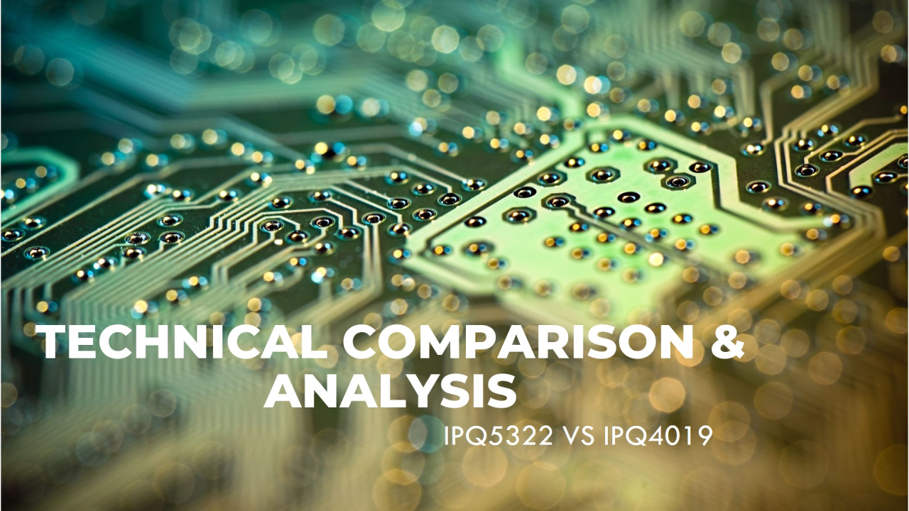 IPQ5322 vs. IPQ4019 Technical Comparison and Application Analysis