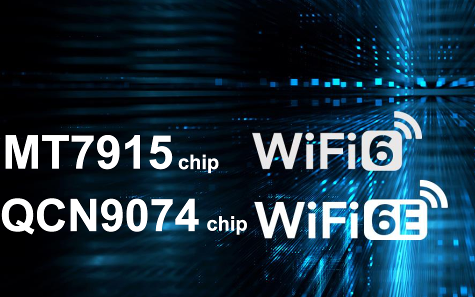 WIFI6E moudle-QCN9074+WiFi6  MT7915-support 2.4GHz and 5GHz-M.2-MINI PCIE how to choose?