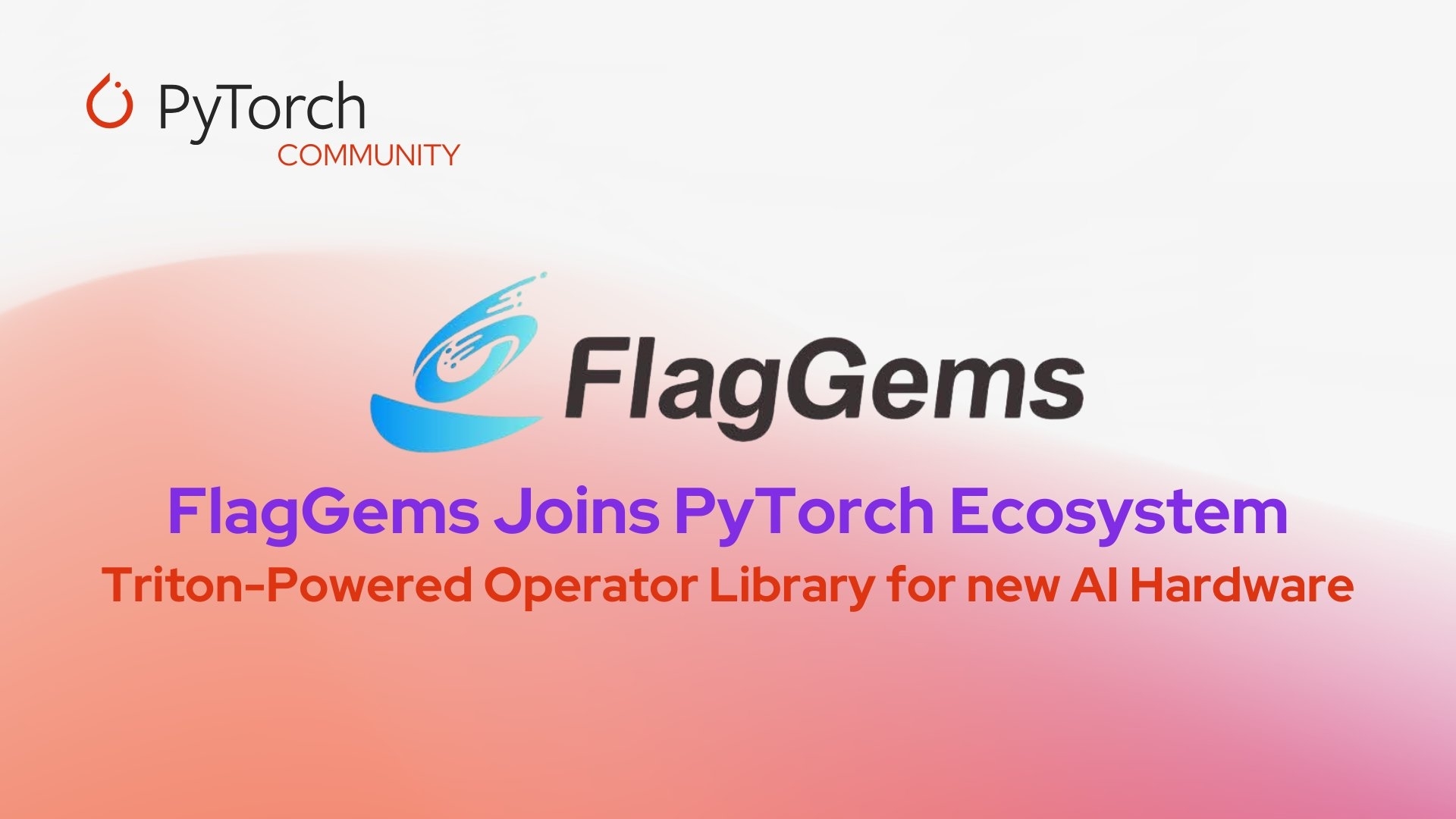 跨芯片 AI 算子库 FlagGems 正式加入PyTorch 基金会生态项目体系