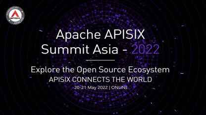 5 月 20 日，API 网关 Apache APISIX Summit ASIA 2022 重磅来袭