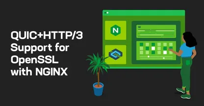 借助 NGINX 实现 QUIC+HTTP/3 对 OpenSSL 的支持