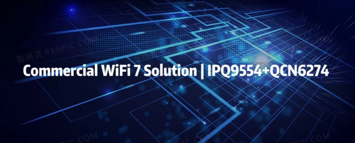 Comparison between IPQ9574 and IPQ9554 | MLO EHT Solution Unveils the WiFi 7 CPU for Industrial