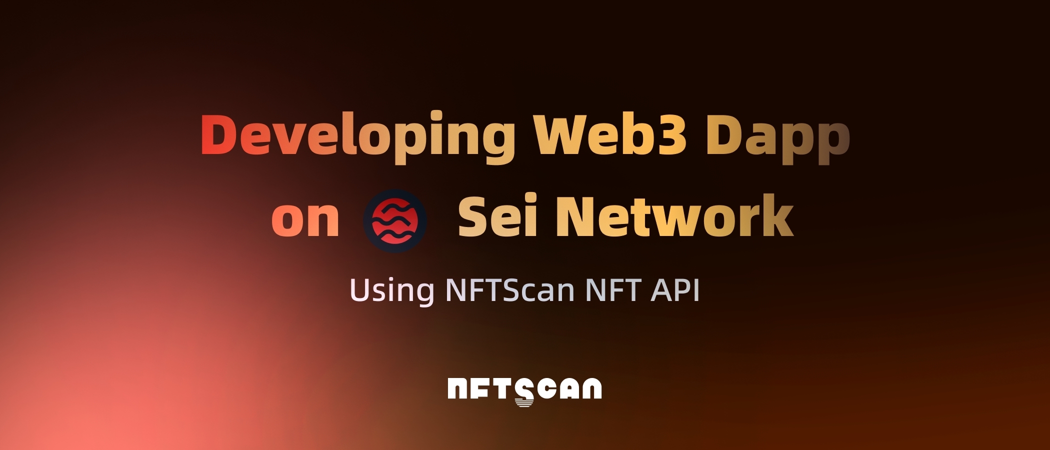 如何使用 NFTScan NFT API 在 Sei 网络上开发 Web3 应用