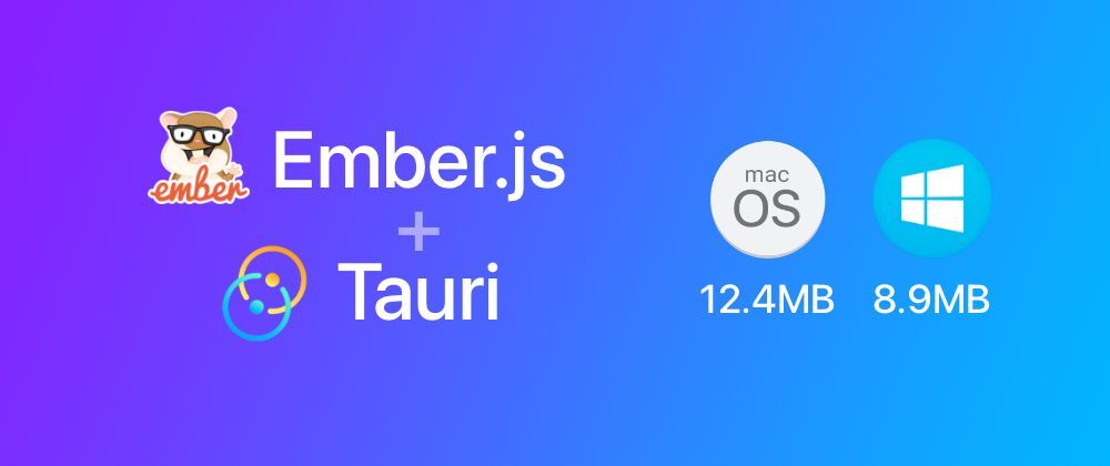 如何使用Tauri和Ember.js创建小型、快速和酷的桌面应用程序
