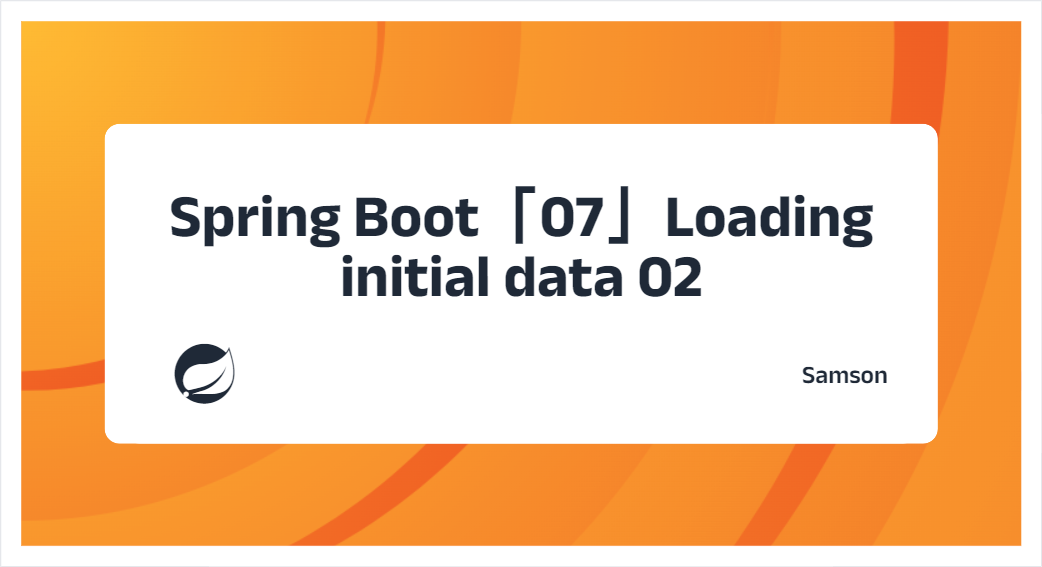 Spring Boot「07」Loading initial data 02