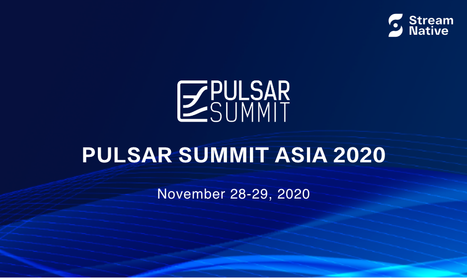 Pulsar Summit Asia 2020 | 主题演讲：大咖呈现，紧扣社区