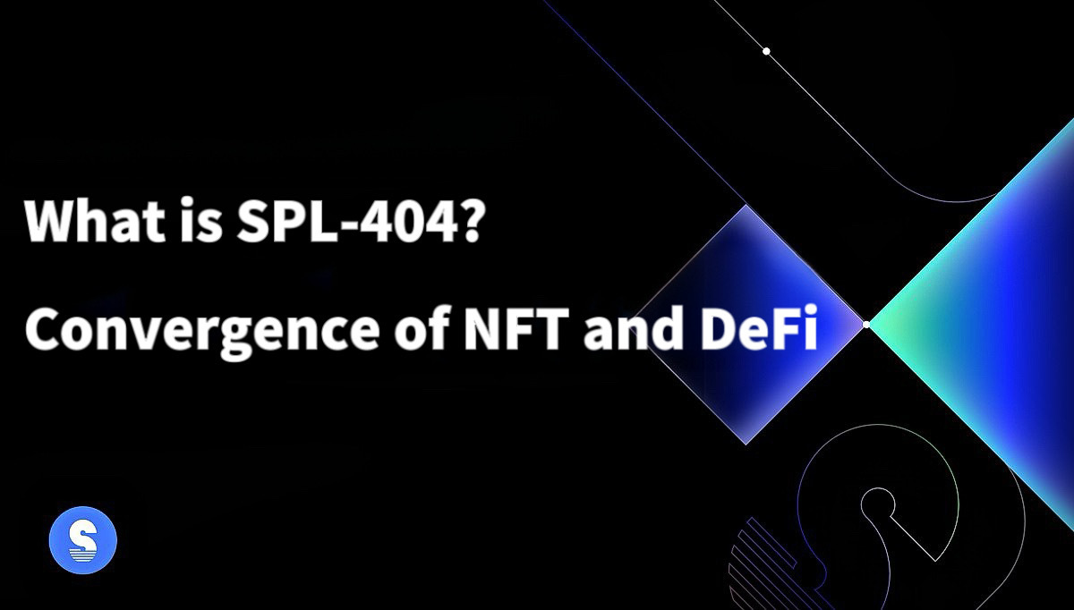 探索 SPL-404 协议标准：NFT 与 DeFi 的融合