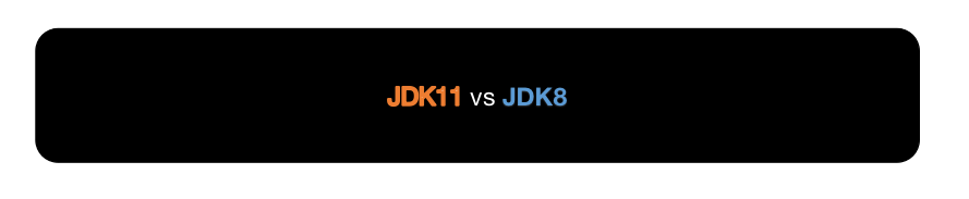 凭什么说jdk11比jdk8好？