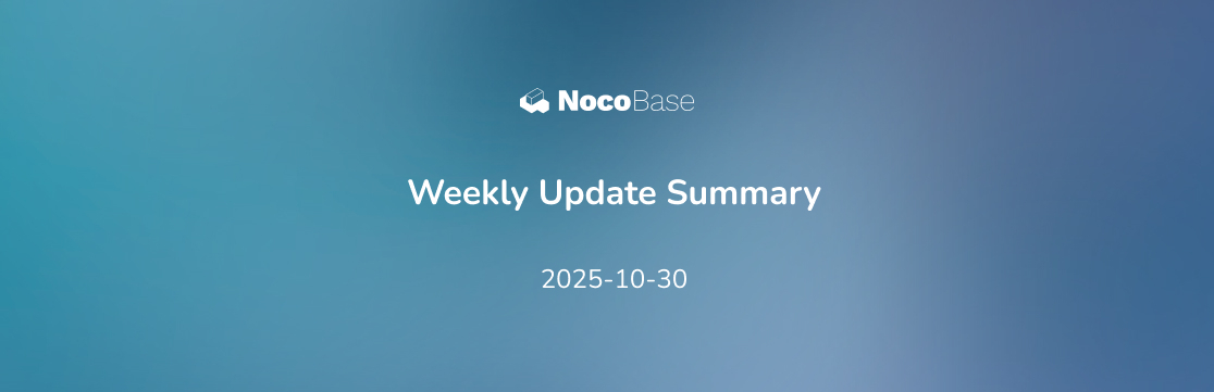 NocoBase 本周更新汇总：优化及缺陷修复