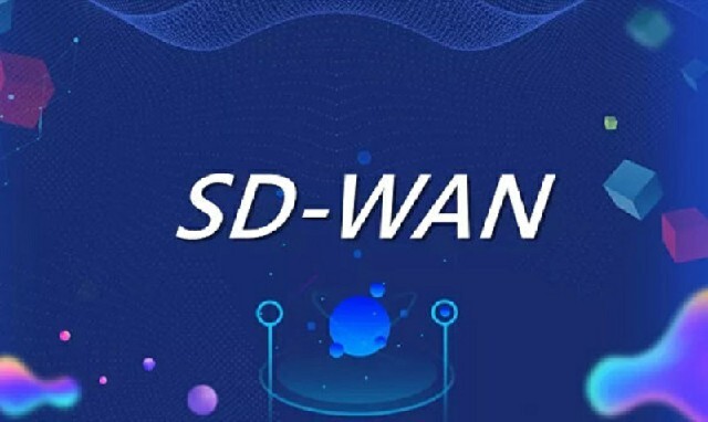 企业规模扩大，SD-WAN实现跨省快速组网