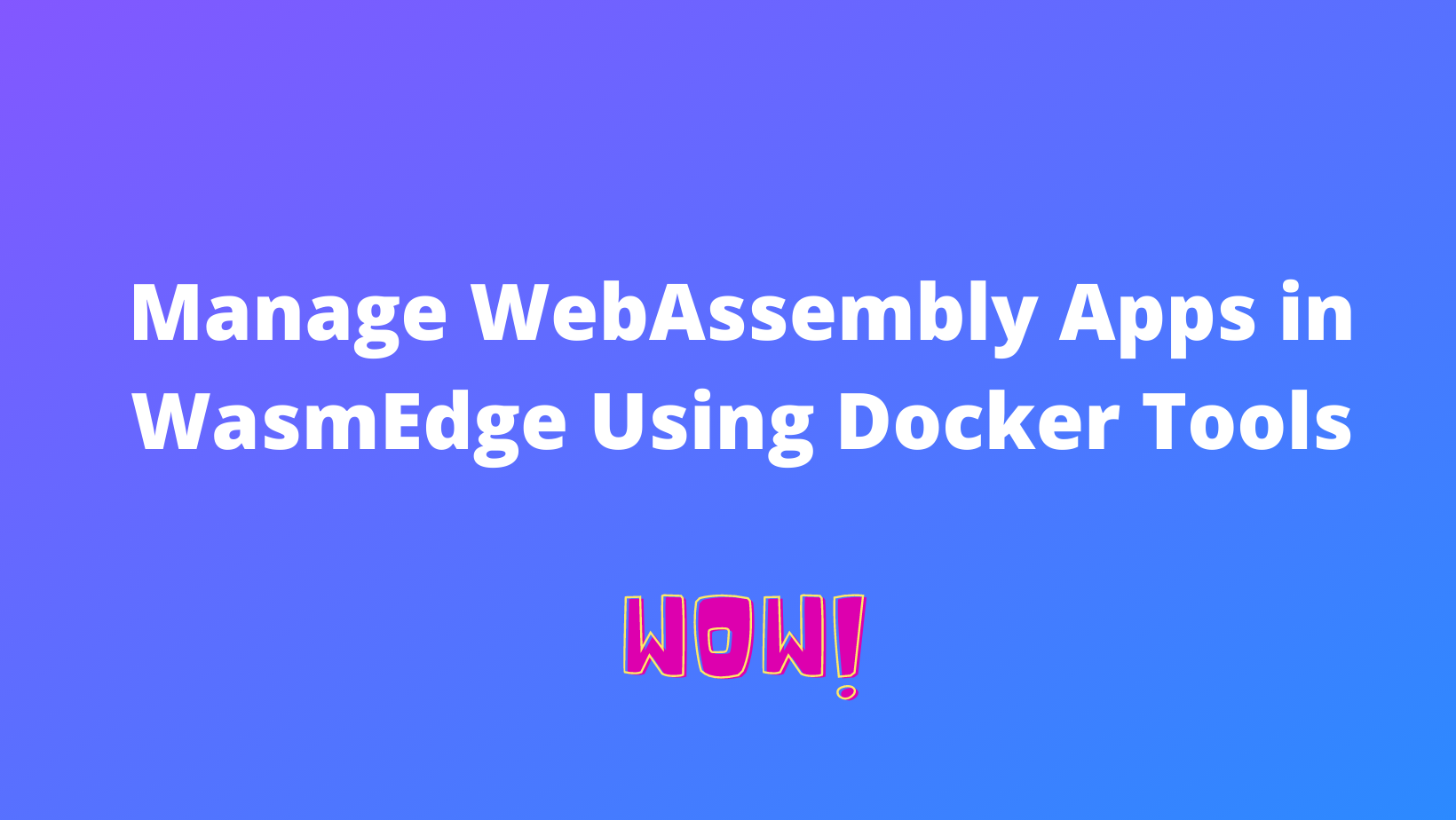 用 Docker 工具管理 WebAssembly 应用程序