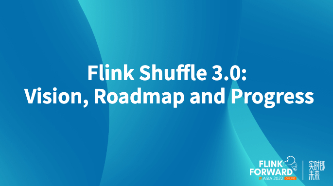 Flink Shuffle 3.0: Vision, Roadmap and Progress