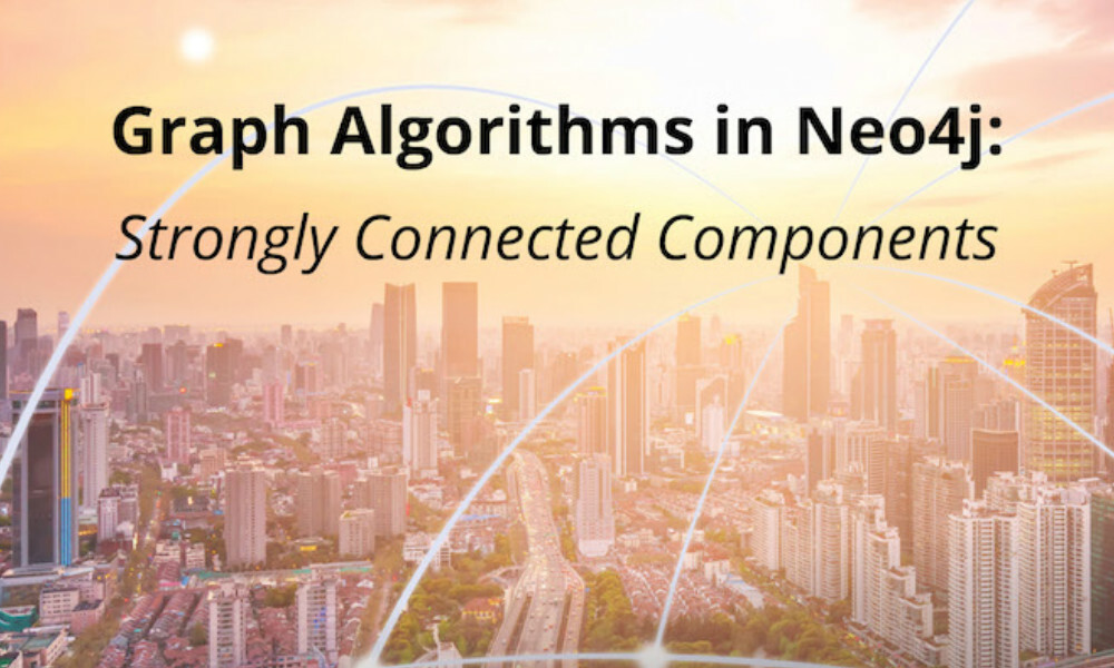 关于Neo4j 强连通分量算法，你了解多少？